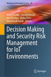 Front cover_Decision Making and Security Risk Management for IoT Environments