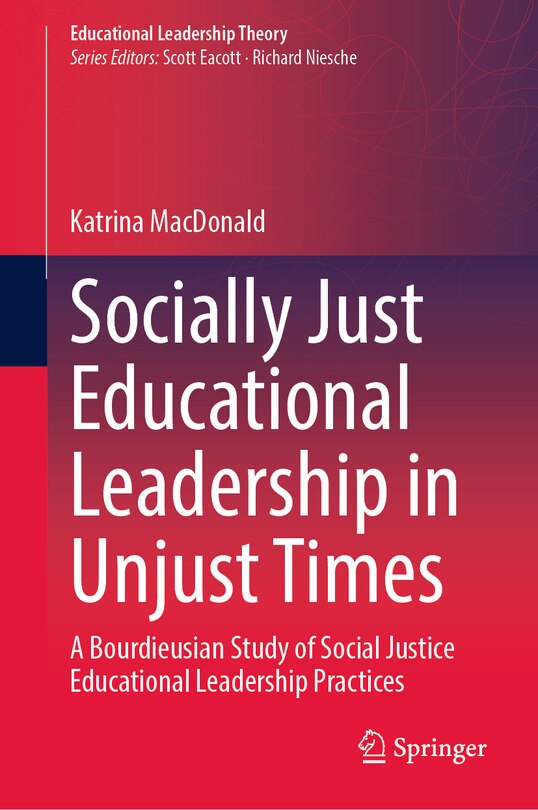 Front cover_Socially Just Educational Leadership in Unjust Times