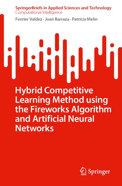 Front cover_Hybrid Competitive Learning Method using the Fireworks Algorithm and Artificial Neural Networks