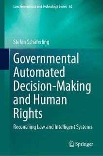 Governmental Automated Decision-Making and Human Rights: Reconciling Law and Intelligent Systems