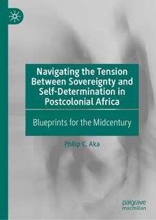 Front cover_Navigating the Tension Between Sovereignty and Self-Determination in Postcolonial Africa