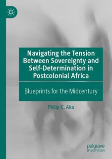 Front cover_Navigating the Tension Between Sovereignty and Self-Determination in Postcolonial Africa