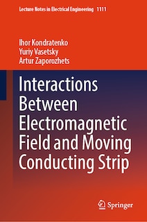 Front cover_Interactions Between Electromagnetic Field and Moving Conducting Strip