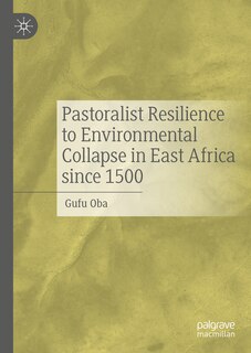 Front cover_Pastoralist Resilience to Environmental Collapse in East Africa since 1500
