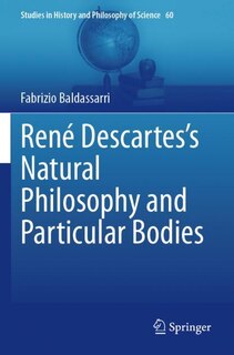 Couverture_Rene Descartes's Natural Philosophy and Particular Bodies