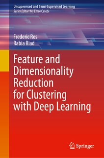 Front cover_Feature and Dimensionality Reduction for Clustering with Deep Learning