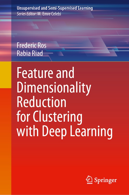 Front cover_Feature and Dimensionality Reduction for Clustering with Deep Learning