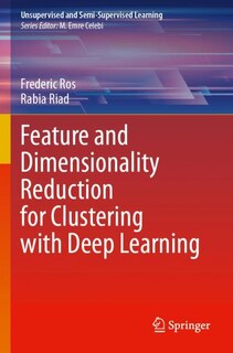 Front cover_Feature and Dimensionality Reduction for Clustering with Deep Learning