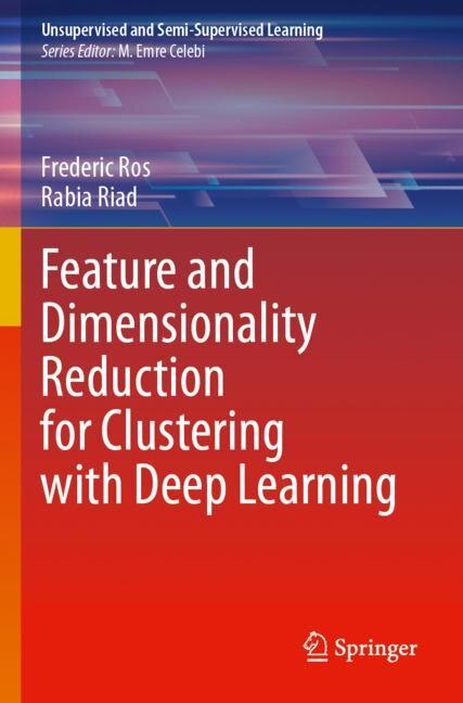 Front cover_Feature and Dimensionality Reduction for Clustering with Deep Learning