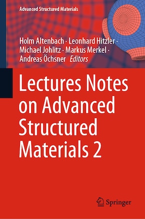 Lectures Notes on Advanced Structured Materials 2