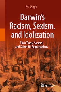 Front cover_Darwin's Racism, Sexism, and Idolization