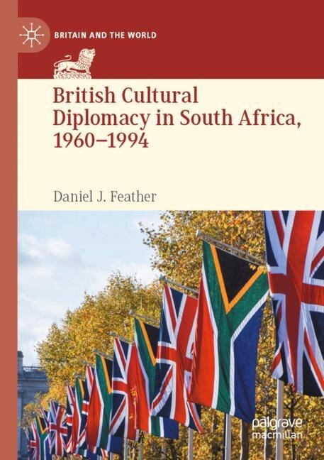 Front cover_British Cultural Diplomacy in South Africa, 1960-1994