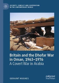 Front cover_Britain and the Dhofar War in Oman, 1963-1976