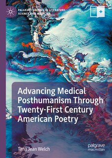 Front cover_Advancing Medical Posthumanism Through Twenty-First Century American Poetry