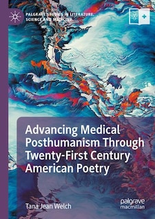 Couverture_Advancing Medical Posthumanism Through Twenty-First Century American Poetry