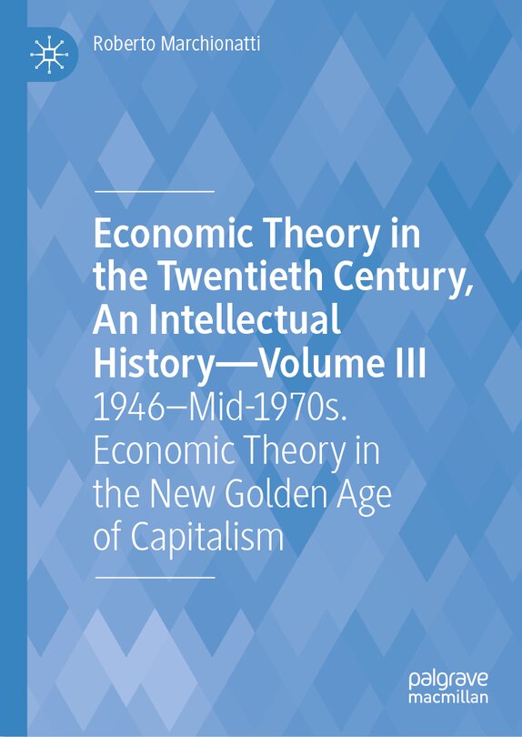 Couverture_Economic Theory in the Twentieth Century, An Intellectual History-Volume III