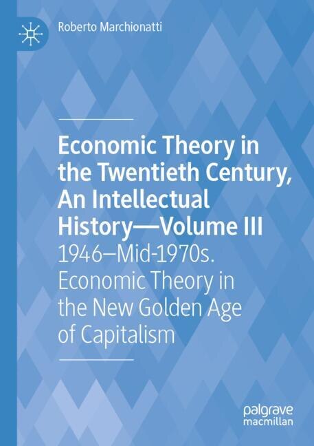 Couverture_Economic Theory in the Twentieth Century, An Intellectual History-Volume III