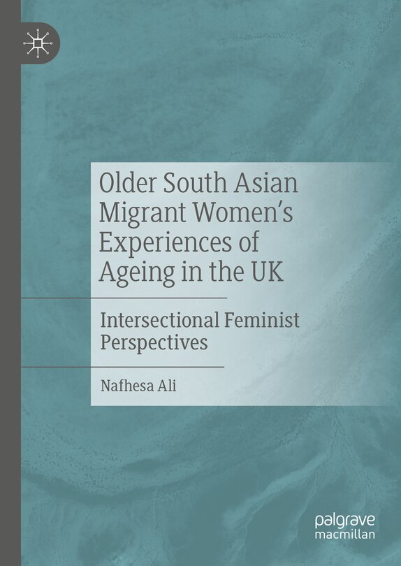 Front cover_Older South Asian Migrant Women's Experiences of Ageing in the UK