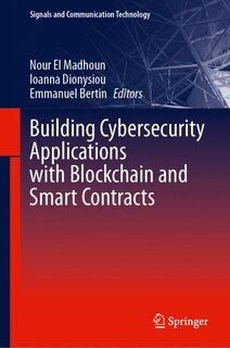 Couverture_Building Cybersecurity Applications with Blockchain and Smart Contracts