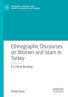 Front cover_Ethnographic Discourses on Women and Islam in Turkey