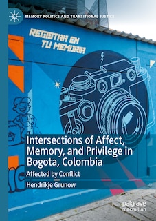 Front cover_Intersections of Affect, Memory, and Privilege in Bogota, Colombia