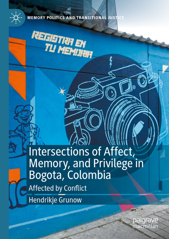 Front cover_Intersections of Affect, Memory, and Privilege in Bogota, Colombia