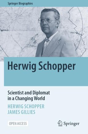 Herwig Schopper: Scientist and Diplomat in a Changing World