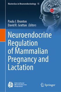 Front cover_Neuroendocrine Regulation of Mammalian Pregnancy and Lactation