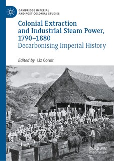 Front cover_Colonial Extraction and Industrial Steam Power, 1790-1880