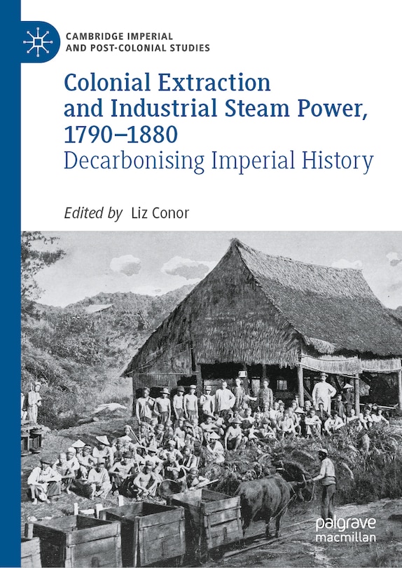 Front cover_Colonial Extraction and Industrial Steam Power, 1790-1880