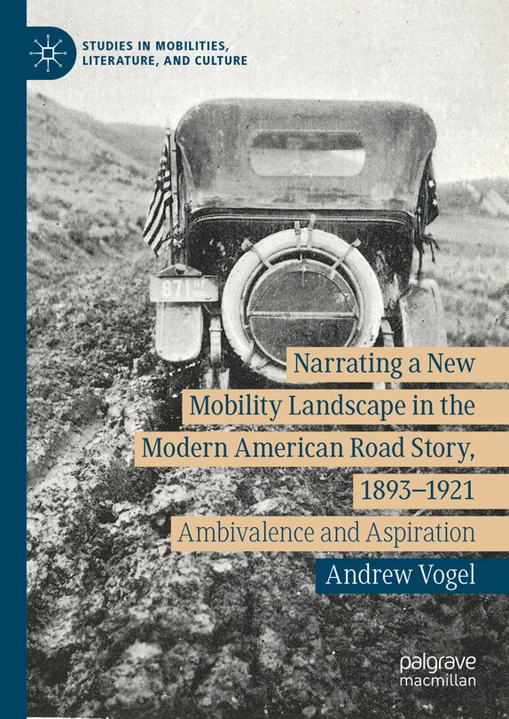 Front cover_Narrating a New Mobility Landscape in the Modern American Road Story, 1893-1921