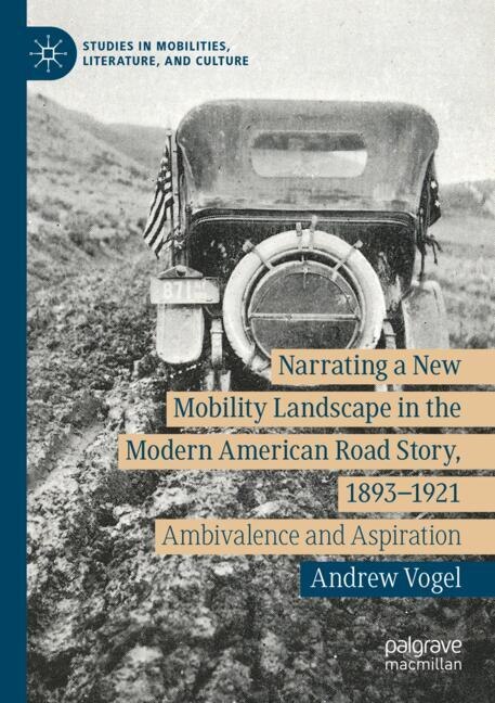 Front cover_Narrating a New Mobility Landscape in the Modern American Road Story, 1893-1921