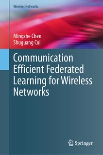 Front cover_Communication Efficient Federated Learning for Wireless Networks