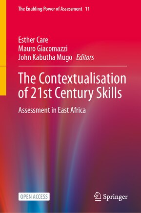 The Contextualisation of 21st Century Skills: Assessment in East Africa