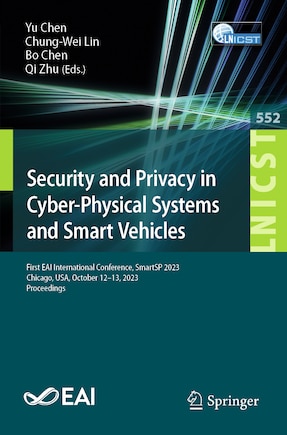 Security and Privacy in Cyber-Physical Systems and Smart Vehicles: First EAI International Conference, SmartSP 2023, Chicago, USA, October 12-13, 2023, Proceedings