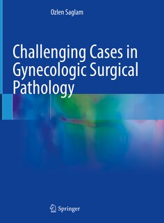 Front cover_Challenging Cases in Gynecologic Surgical Pathology