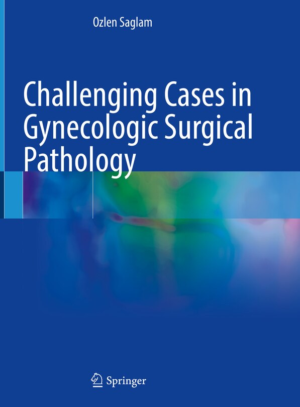 Front cover_Challenging Cases in Gynecologic Surgical Pathology