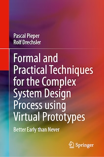 Front cover_Formal and Practical Techniques for the Complex System Design Process using Virtual Prototypes