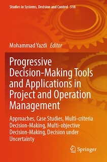 Front cover_Progressive Decision-Making Tools and Applications in Project and Operation Management