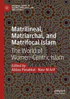 Front cover_Matrilineal, Matriarchal, and Matrifocal Islam