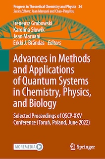 Front cover_Advances in Methods and Applications of Quantum Systems in Chemistry, Physics, and Biology