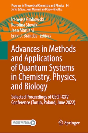 Advances in Methods and Applications of Quantum Systems in Chemistry, Physics, and Biology: Selected Proceedings of QSCP-XXV Conference (ToruA, Poland, June 2022)