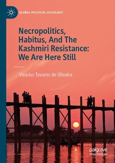 Front cover_Necropolitics, Habitus, And The Kashmiri Resistance