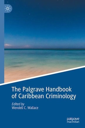 The Palgrave Handbook of Caribbean Criminology