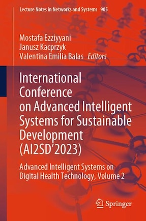 International Conference on Advanced Intelligent Systems for Sustainable Development (AI2SD'2023: Advanced Intelligent Systems on Digital Health Technology, Volume 2