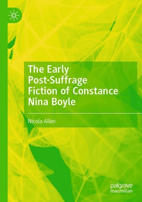 Front cover_The Early Post-Suffrage Fiction of Constance Nina Boyle