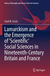 Couverture_Lamarckism and the Emergence of 'Scientific' Social Sciences in Nineteenth-Century Britain and France
