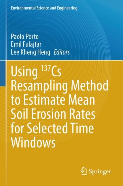 Front cover_Using 137Cs Resampling Method to Estimate Mean Soil Erosion Rates for Selected Time Windows