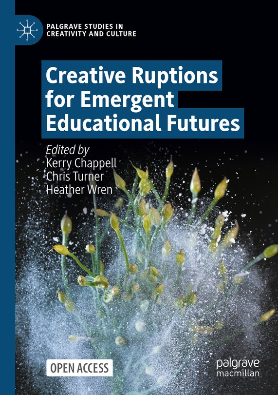 Front cover_Creative Ruptions for Emergent Educational Futures