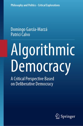 Algorithmic Democracy: A Critical Perspective Based on Deliberative Democracy